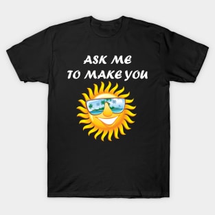 ASK ME TO MAKE YOU SMILE T-Shirt